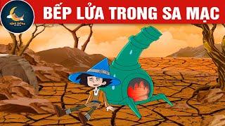 BẾP LỬA TRONG SA MẠC - TRUYỆN CỔ TÍCH - QUÀ TẶNG CUỘC SỐNG - HOẠT HÌNH CHO BÉ - HOẠT HÌNH