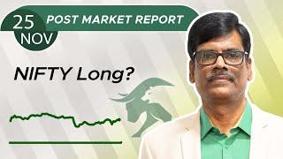 NIFTY Long? Post Market Report 25-Nov-24