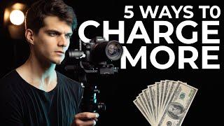5 Ways to CHARGE MORE for your Creative Work (Photo, Video, Design, Social Media, etc)