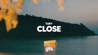 Tury - Close (Lyrics)