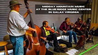 Midday Mountain Music | Blue Ridge Music Center in Galax Virginia