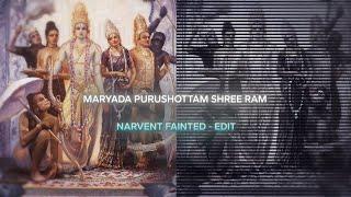 MARYADA PURUSHOTTAM SHREE RAM - NARVENT FAINTED EDIT || SHREE RAM AE INSPIRED EDIT