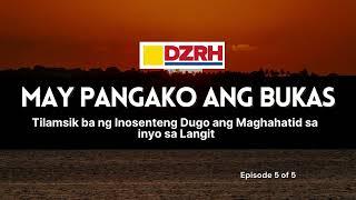 MAY PANGAKO ANG BUKAS︱Tilamsik ba ng inosenteng dugo ang maghahatid sa inyo sa langit  EP. 5