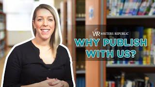 Writers Republic: Why Publish With Us?