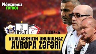 Ən unudulmaz avropa zəfərlərimiz  - Top-5 Neftçi Qarabağ Qəbələ