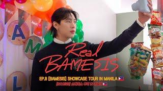 Real BAMESIS| EP.8 [BAMESIS] 쇼케이스 투어 IN 마닐라 [BAMESIS] SHOWCASE TOUR IN MANILA