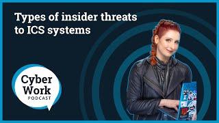 Types of insider threats to ICS systems | Cyber Work Podcast