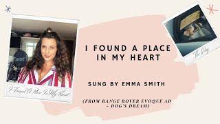 I Found A Place In My Heart - Emma Smith Full Length Cover (From Range Rover Evoque - Dog's Dream)