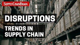 Disruptions and Other Major Trends in Supply Chain