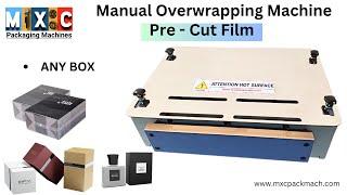 Manual Overwrapping Machine for Any box Pre-Cut Film
