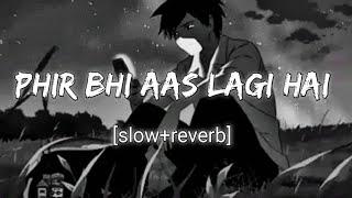 phir bhi aas lagi hai Dil mein [slow+Reverb] |k4music| lofi song