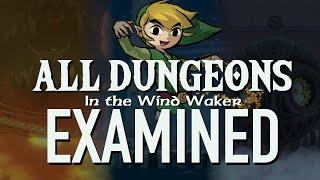 The Dungeon Design of the Wind Waker - ALL DUNGEONS Examined