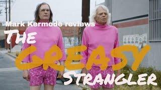 The Greasy Strangler reviewed by Mark Kermode