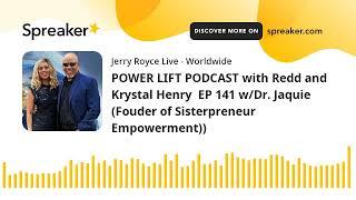 POWER LIFT PODCAST with Redd and Krystal Henry  EP 141 w/Dr. Jaquie (Fouder of Sisterpreneur Empower