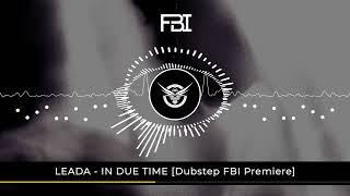 Leada - IN DUE TIME [Dubstep FBI Premiere]