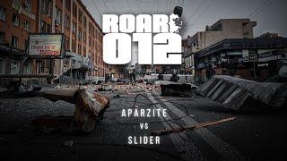 ROAR #012 : Aparzite vs. Slider