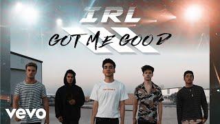 In Real Life - Got Me Good (Audio Only)