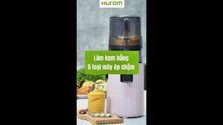 LÀM KEM BẰNG 5 DÒNG MÁY ÉP CHẬM HUROM