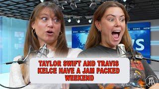 Taylor Swift and Travis Kelce Had A Jam Pack Weekend | Episode 81