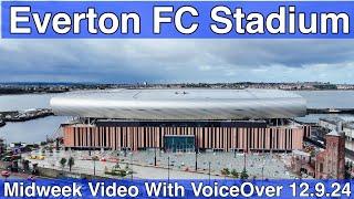 NEW Everton FC Stadium 12.9.24. Midweek Video with Voiceover - YOUR QUESTIONS & COMMENTS