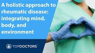 A holistic approach to rheumatic disease: integrating mind, body, and environment