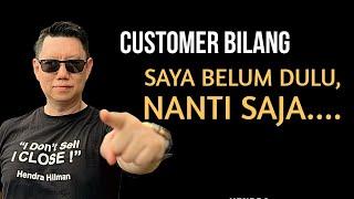 Client Bilang ‘SAYA BELUM DULU, NANTI LAGI..’  Anda Jawab? ..