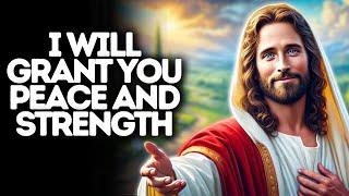 I Will Grant You Peace and Strength | God Says | God Message Today | Gods Message Now | God Message