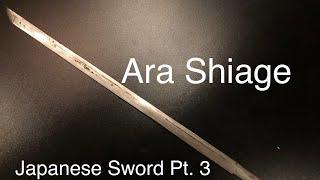 Japanese Sword Part 3 Ara Shiage