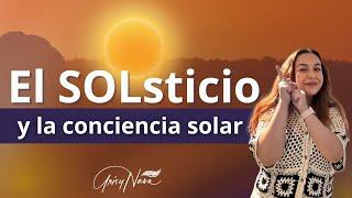El SOLsticio y la conciencia solar ️