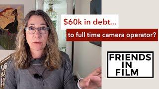 How to go from $60K debt to being a camera operator!