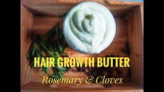 HAIR GROWTH BUTTER ~ ROSEMARY & CLOVES