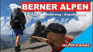 Auf Entdeckungstour in den Berner Alpen Teil 1 - Von Kandersteg bis zur Engstligenalp