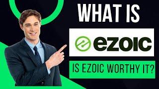 What is Ezoic? - What does Ezoic do? Is Ezoic Trustworthy?