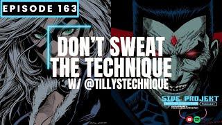 Ep. 163 | Don't Sweat the Technique w/ @TillysTechnique | Side Projekt Podcast