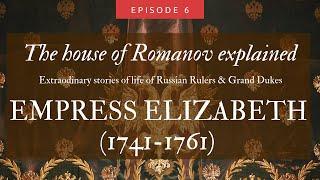 The Royal House of Russia explained: Ep. 06 Empress Elizabeth 1741 - 1761