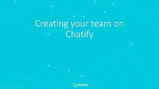 Chatify - Creating your team