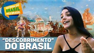 O "DESCOBRIMENTO" DO BRASIL - HISTÓRIA DO BRASIL PELO BRASIL (Episódio 1) - Débora Aladim