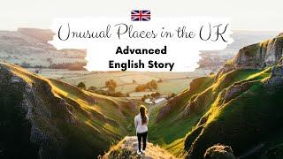 ADVANCED ENGLISH STORY Unusual Places in the UK C1-C2 | Level 7-8 | English Listening Practice