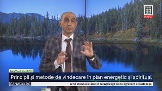 33 | PRINCIPII & METODE DE VINDECARE ÎN PLAN ENERGETIC ȘI SPIRITUAL - Al. Răducanu | Școala Luminii