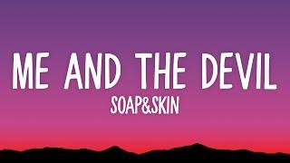 Soap&Skin - Me And The Devil (Lyrics)