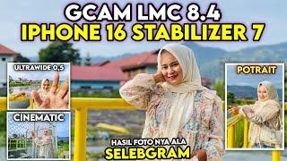 Latest  Config iPhone 16 Stabilizer 7 Gcam Lmc 8.4, Video Stable & Supports Ultrawide Lens 0.5