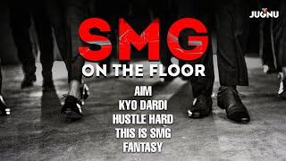 SMG On The Floor| Song Playlist| Farmaan SMG| Baggh-e SMG| Aim| Kyo Dardi |Hustle Hard @PunjabiOyeHoye