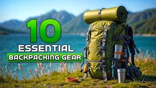 10 Essential Backpacking Gear You NEED