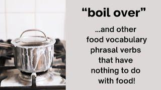 Food vocabulary phrasal verbs that have nothing to do with food - AIRC529