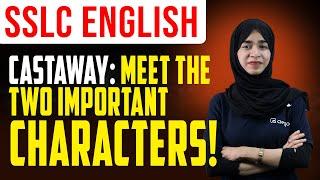 CLASS 10 | ''CASTAWAY '' MEET THE TWO IMPORTANT CHARACTERS! | SSLC ENGLISH | RAYS EDUCATION #sslc