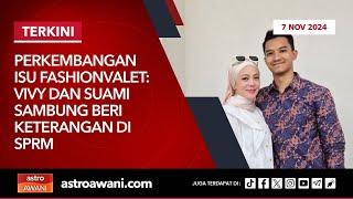 [LANGSUNG] Vivy dan suami sambung beri keterangan di SPRM | 7 Nov 2024