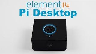 Element 14 Pi Desktop Overview And Assembly