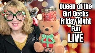 Queen of the Girl Geeks Friday Night Fun LIVE - Bath & Body Works & More!