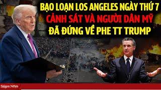 BẠO LOẠN Los Angeles ngày thứ 7 Cảnh sát và Dân Mỹ đứng về phe TT Trump lên án truy tố Gavin Newsom