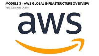 AWS Cloud Practitioner : Module 3 - AWS Global Infrastructure Overview